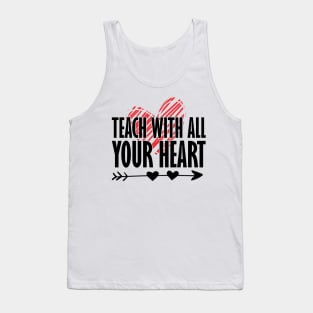 Teacher Gift - Teach With All Your Heart Tank Top